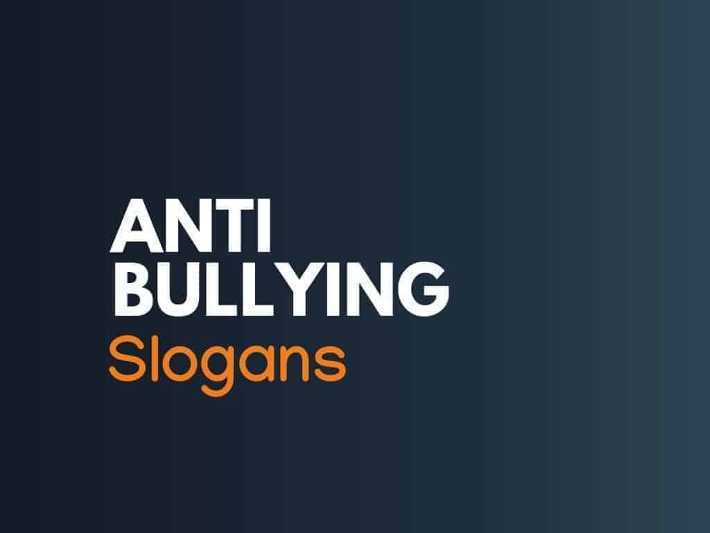 160 Powerful Anti-Bullying ​Slogans and ​Sayings to Raise ​Awareness and ​Inspire Change