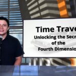 Is Time Travel Possible? Unlocking the Secrets of the Fourth Dimension